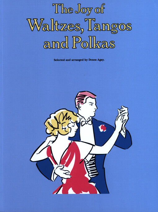 The Joy of Waltzes, Tangos and Polkas : Piano Solo / Denes Agay