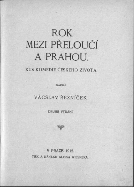 Rok mezi Přeloučí a Prahou :kus komedie českého života