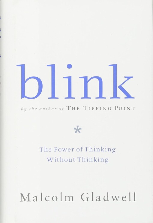 Blink :the power of thinking without thinking