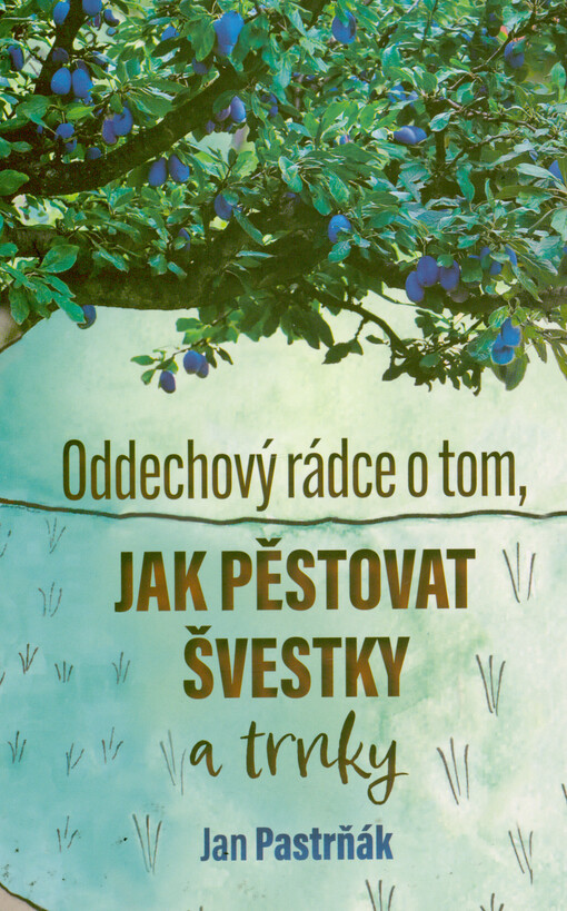 Oddechový rádce o tom, jak pěstovat švestky a trnky