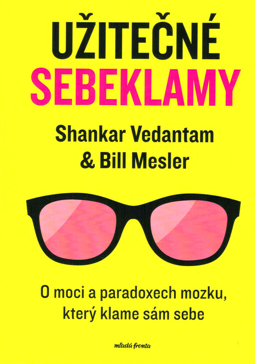 Užitečné sebeklamy : o moci a paradoxech mozku, který klame sám sebe