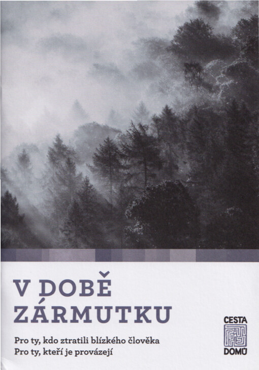 V době zármutku : pro ty, kdo ztratili blízkého člověka : pro ty, kteří je provázejí