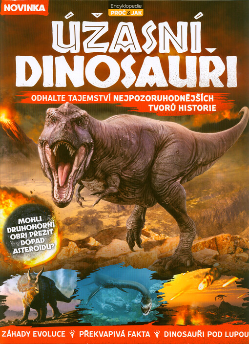 Úžasní dinosauři : odhalte tajemství nejpozoruhodnějších tvorů historie