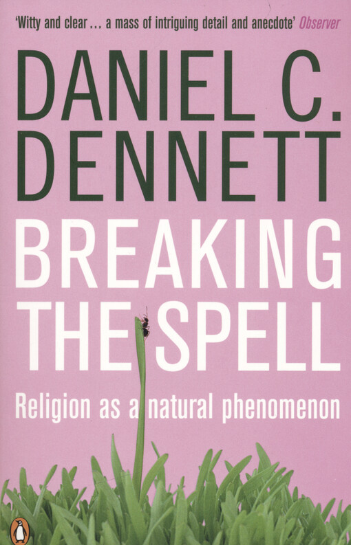 Breaking the spell : religion as a natural phenomenon