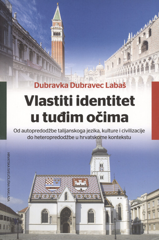 Vlastiti identitet u tuđim očima : od autopredodžbe talijanskoga jezika, kulture i civilizacije do heteropredodžbe u hrvatskome kontekstu
