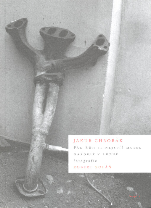 Pán Bůh se nejspíš musel narodit v Lužné