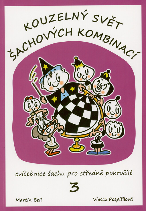 Kouzelný svět šachových kombinací : 3. díl cvičebnice šachu pro středně pokročilé
