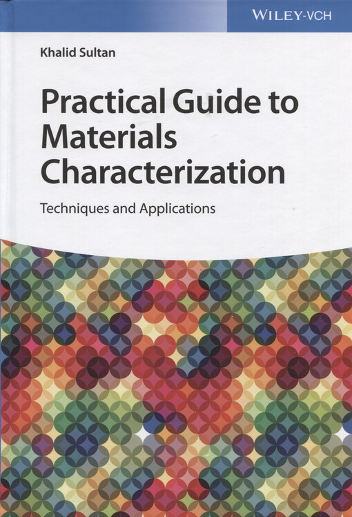 Practical guide to materials characterization : techniques and applications