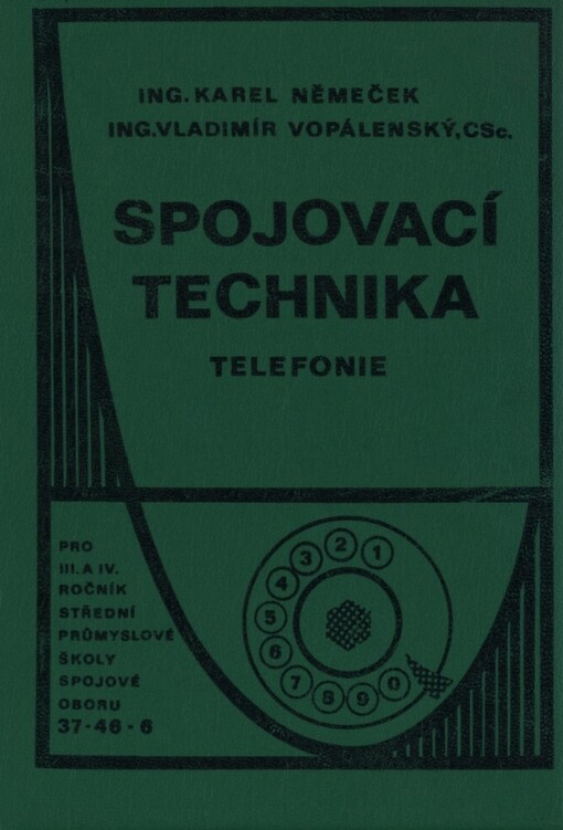 Spojovací technika :telefonie : učebnice pro 3. a 4. ročník SPŠST studijní obor 37-46-6 Spojová technika - oddělení telekomunikační technika po vedeních