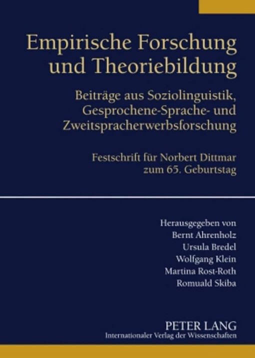 Empirische Forschung und Theoriebildung :Beiträge aus Soziolinguistik, Gesprochene-Sprache- und Zweitspracherwerbsforschung ; Festschrift für Norbert Dittmar zum 65. Geburtstag