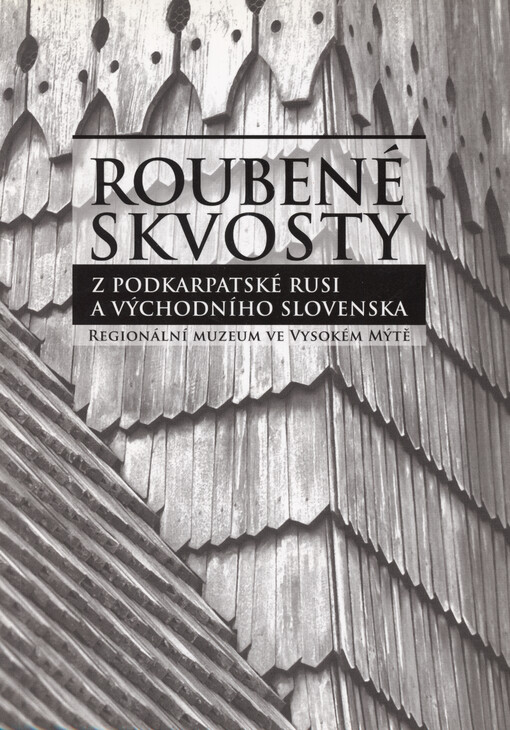 Roubené skvosty z Podkarpatské Rusi a východního Slovenska : sborník referátů ze semináře : Regionální muzeum ve Vysokém Mýtě 21.-22. 11. 2005