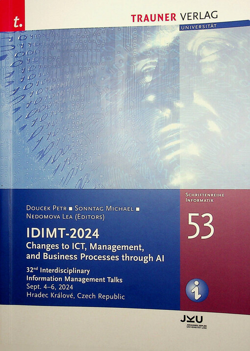 IDIMT-2024 : Changes to ICT, Management, and business processes through AI : 32nd Interdisciplinary Information Management Talks : Sept. 4-6, 2024, Hradec Králové, Czech Republic
