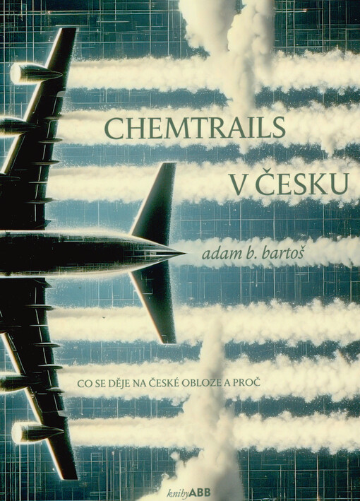 Chemtrails v Česku : co se děje na české obloze a proč? : texty z let 2010-2011