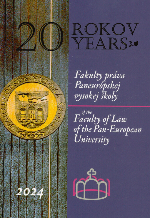 20 rokov Fakulty práva Paneurópskej vysokej školy = 20 years of the Faculty of Law of the Pan-European University