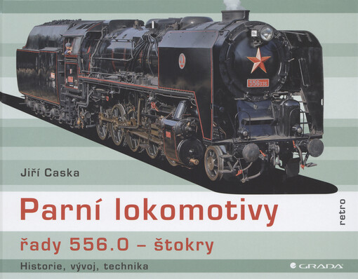 Parní lokomotivy řady 556.0 - štokry : historie, vývoj, technika