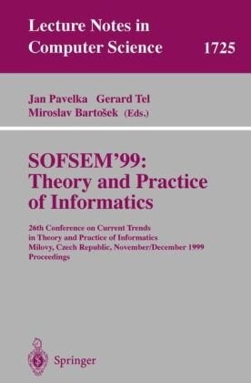 Theory and practice of informatics : SOFSEM'99. 26th Conference on Current Trends in Theory and practice of Informatics, Milovy, Czech Republic, November 27-December 4, 1999. Proceedings