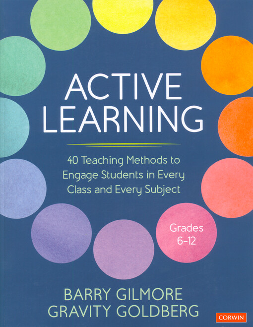 Active learning : 40 teaching methods to engage students in every class and every subject : grades 6-12