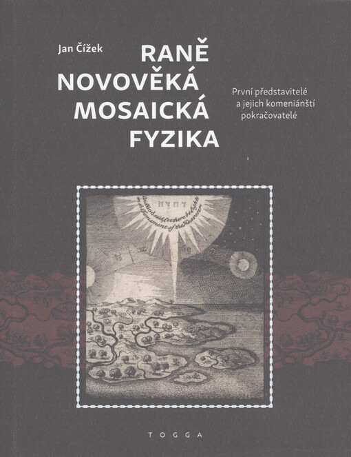 Raně novověká mosaická fyzika : první představitelé a jejich komeniánští pokračovatelé