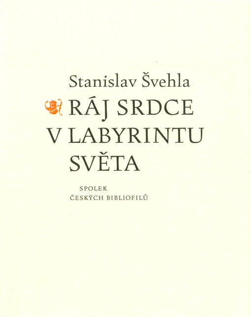 Ráj srdce v labyrintu světa : vystoupení předsedy Skupiny moravských knihomilů na bibliofilských setkáních