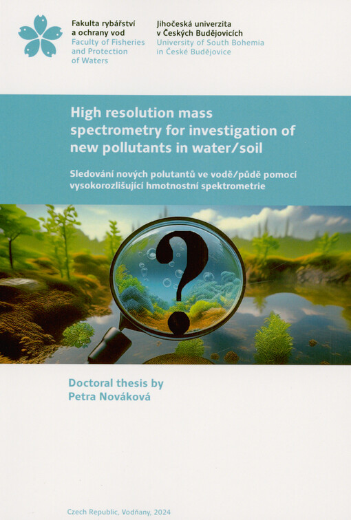 High resolution mass spectrometry for investigation of new pollutants in water/soil = Sledování nových polutantů ve vodě/půdě pomocí vysokorozlišující hmotnostní spektrometrie