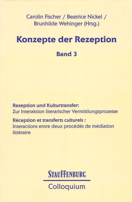 Konzepte der Rezeption : Rezeption und Kulturtransfer: zur Interaktion literarischer Vermittlungsprozesse = Réception et transferts cultureles: interactions entre deux procédés de médiation littéraire. Band 3
