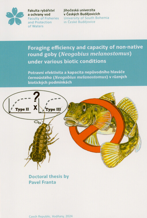 Foraging efficiency and capacity of non-native round goby (Neogobius melanostomus) under various biotic conditions = Potravní efektivita a kapacita nepůvodního hlaváče černoústého (Neogobius melanostomus) v různých biotických podmínkách