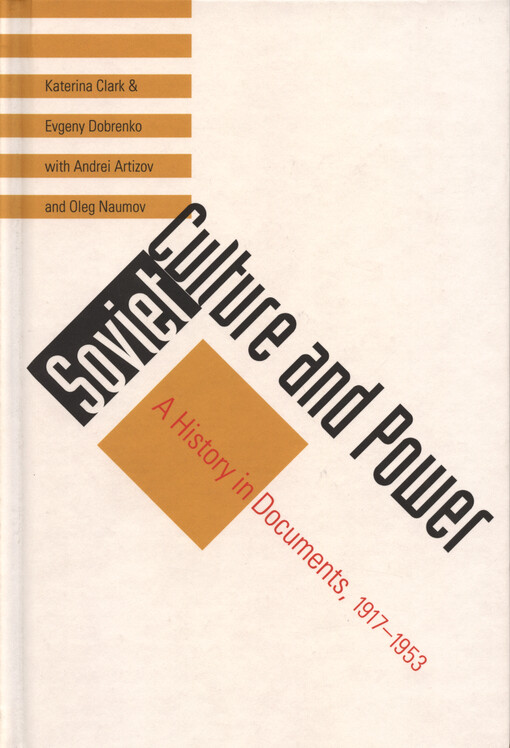 Soviet culture and power : a history in documents, 1917-1953
