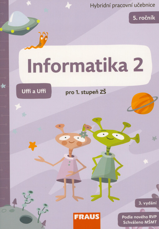 Informatika 2 : hybridní pracovní učebnice pro 5. ročník základní školy : Uffi a Uffi