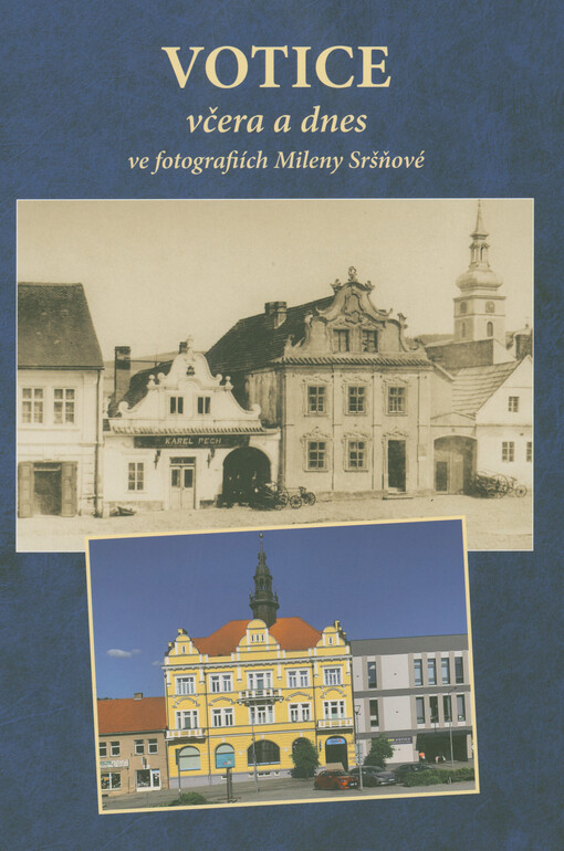 Votice včera a dnes ve fotografiích Mileny Sršňové