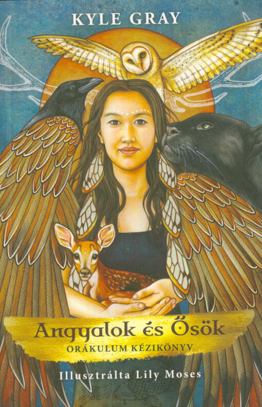 Angyalok és ősök : orákulum kézikönyv