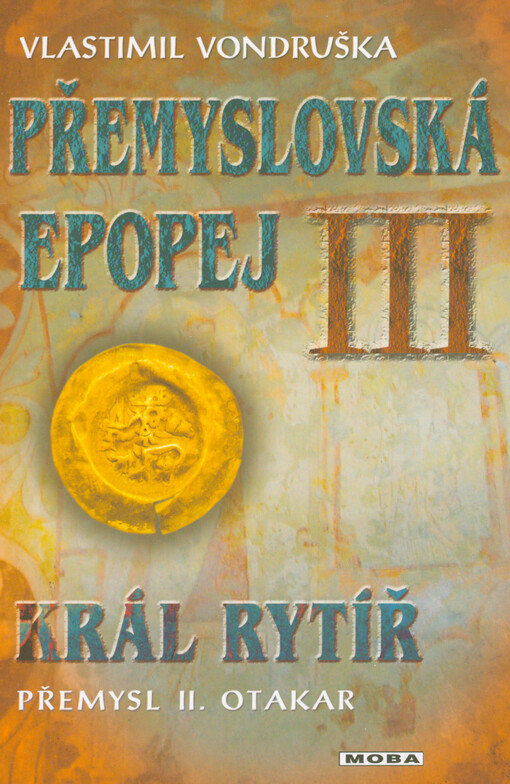 Přemyslovská epopej. III, Král rytíř Přemysl II. Otakar