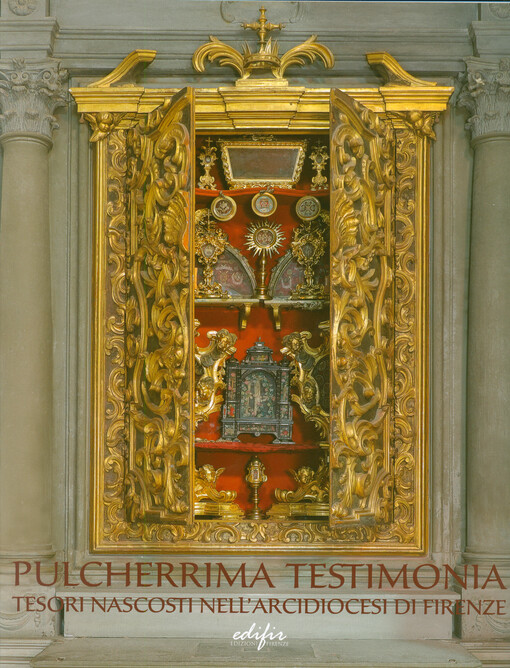Pulcherrima testimonia : tesori nascosti nell'Arcidiocesi di Firenze