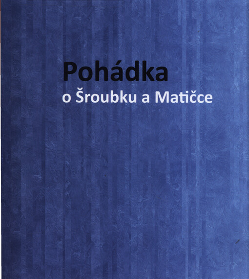 Pohádka o Šroubku a Matičce
