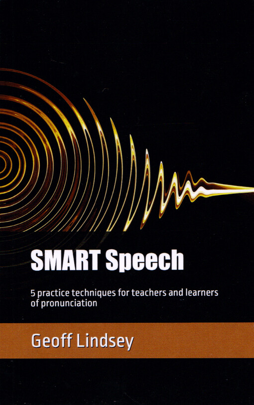Smart speech : 5 practice techniques for teachers and learners of pronunciation