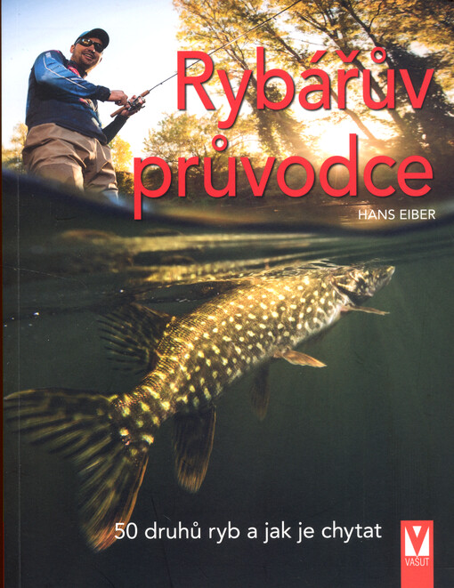 Rybářův průvodce : 50 druhů ryb a jak je chytat