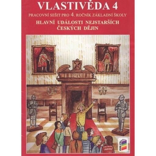 Vlastivěda 4 :hlavní události nejstarších českých dějin : pro 4. ročník, pracovní sešit