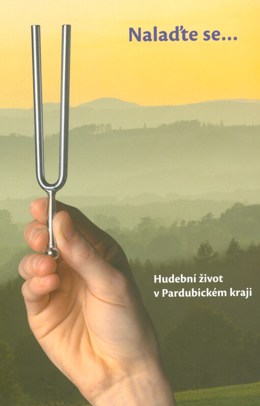 Nalaďte se... : hudební život v Pardubickém kraji