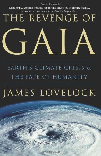 The Revenge of Gaia: Earth's Climate Crisis & The Fate of Humanity