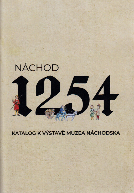 Náchod 1254 : katalog k výstavě Muzea Náchodska