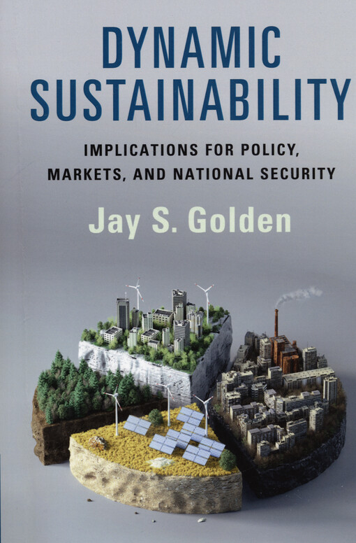 Dynamic sustainability : implications for policy, markets, and national security