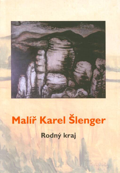 Malíř Karel Šlenger : rodný kraj