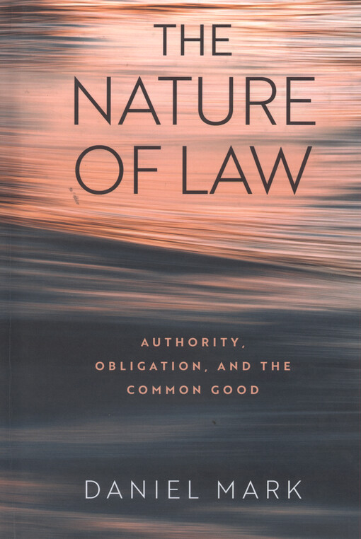 The nature of law : authority, obligation, and the common good