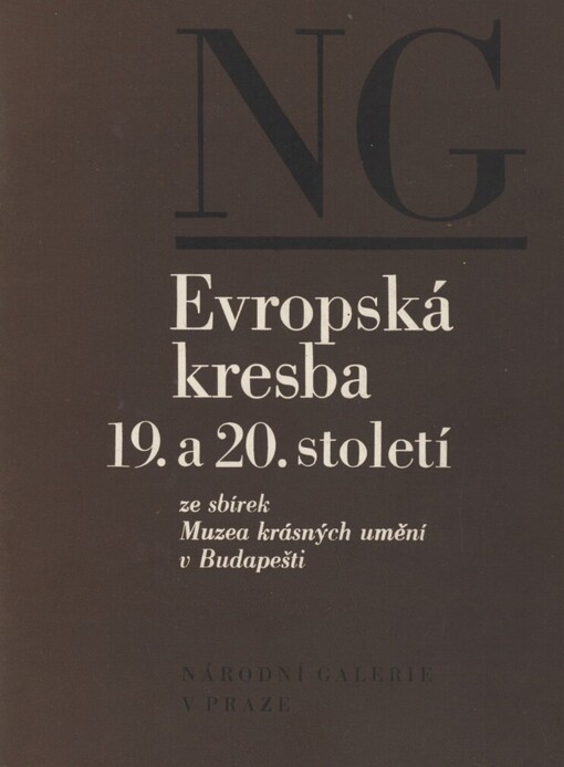 Evropská kresba 19. a 20. století ze sbírek Muzea krásných umění v Budapešti: katalog výstavy, Praha, listopad-prosinec 1978