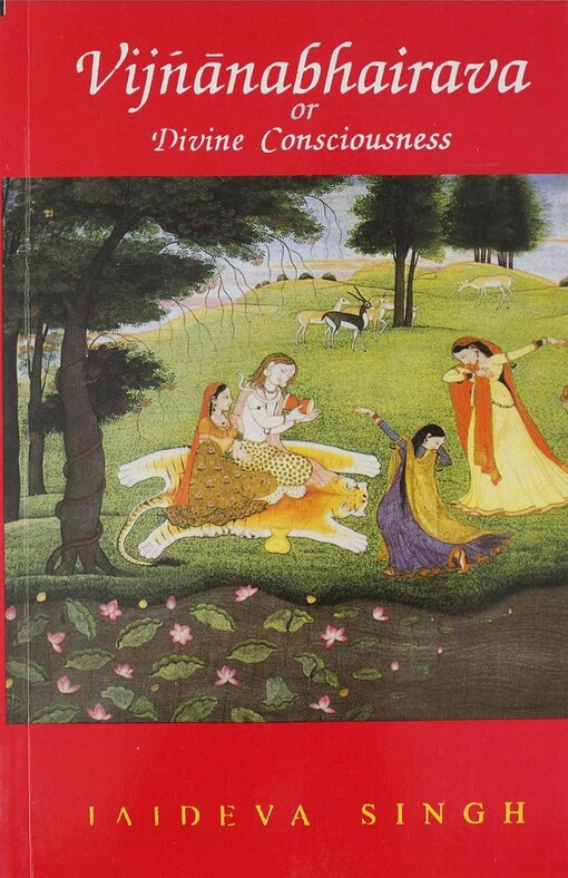 Vijňánabhairava :or divine consciousness : a treasury of 112 types of yoga