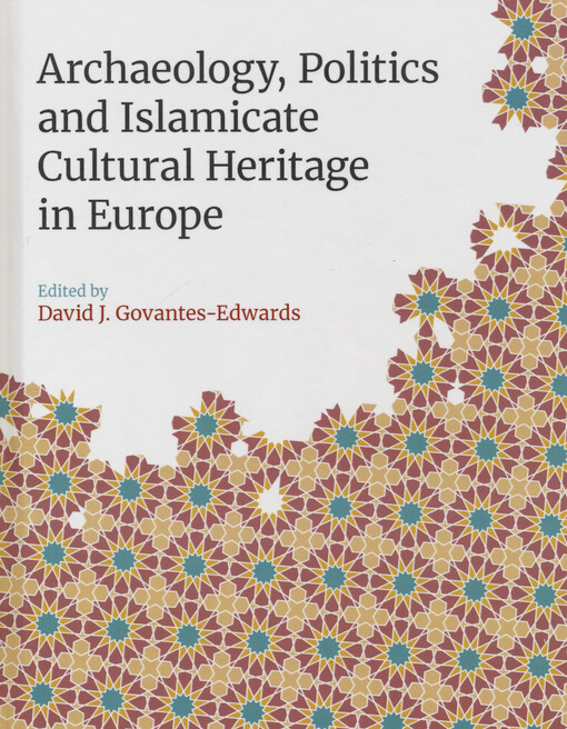 Archaeology, politics and Islamicate cultural heritage in Europe
