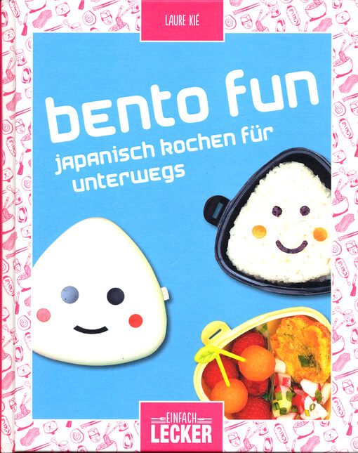 Bento fun : japanisch kochen für unterwegs