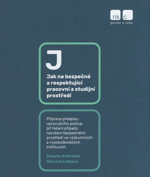 Jak na bezpečné a respektující pracovní a studijní prostředí : příprava předpisu upravujícího postup při řešení případů narušení bezpečného prostředí ve výzkumných a vysokoškolských institucích