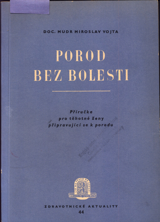 Porod bez bolesti : psychoprofylaktická příprava bezbolestného porodu podle doc. Vělvovského : příručka pro těhotné ženy připravující se k porodu