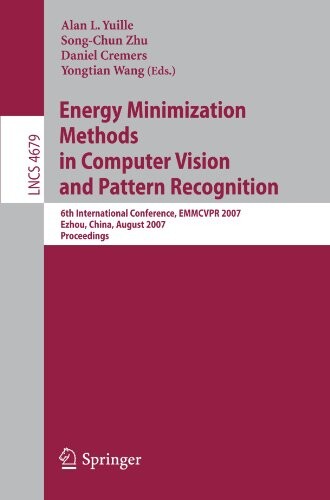 Energy Minimization Methods in Computer Vision and Pattern Recognition: 6th International Conference, EMMCVPR 2007, Ezhou, China, August 27-29, 2007, ... Vision, Pattern Recognition, and Graphics)