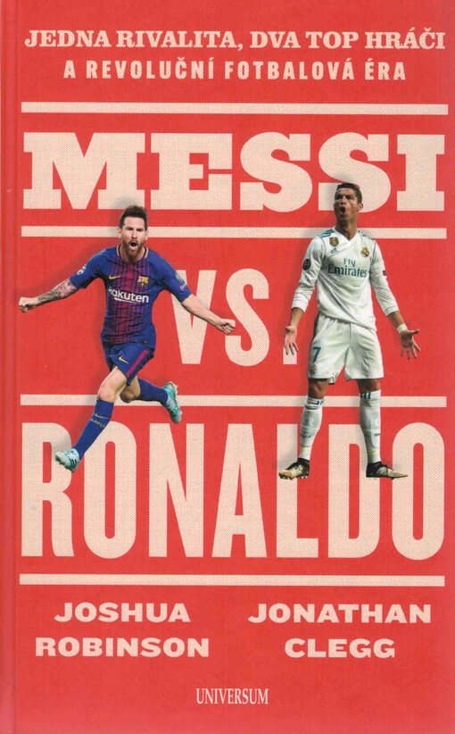 Messi vs. Ronaldo : jedna rivalita, dva top hráči a revoluční fotbalová éra